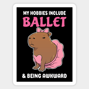 My hobbies include Ballet and being awkward cartoon Capybara Magnet